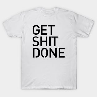 Get Shit Done T-shirt 2 - Motivational, Start-up, Entrepreneur T-Shirt